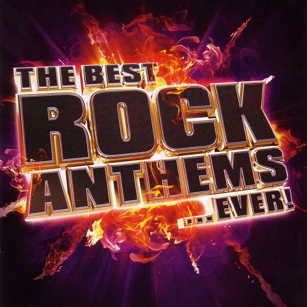 The Best Rock Anthems .Ever! [U.K.]